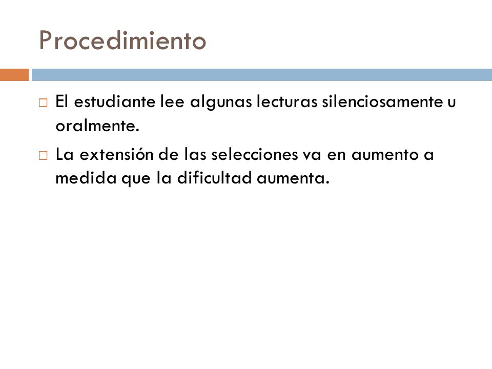 Procedimiento El estudiante lee algunas lecturas silenciosamente u oralmente.