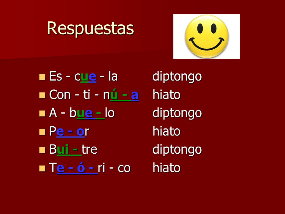 Respuestas Es - cue - la diptongo Con - ti - nú - a hiato