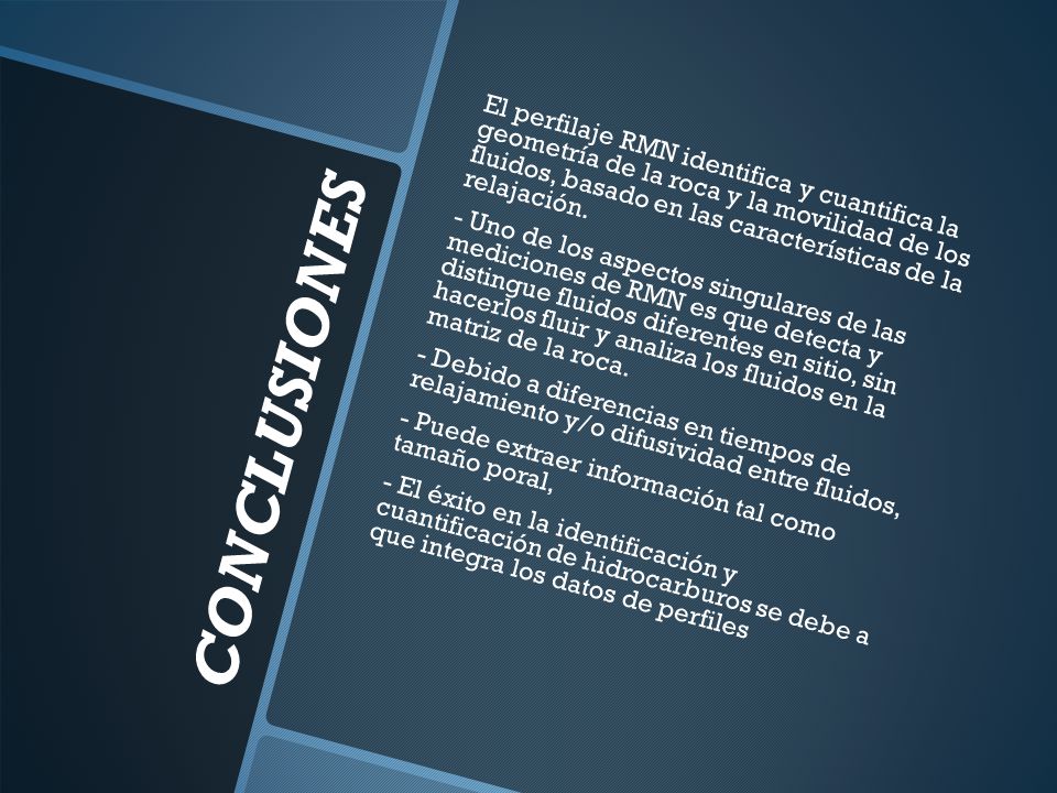 El perfilaje RMN identifica y cuantifica la geometría de la roca y la movilidad de los fluidos, basado en las características de la relajación.