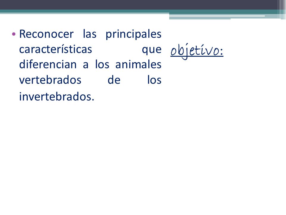 Reconocer las principales características que diferencian a los animales vertebrados de los invertebrados.