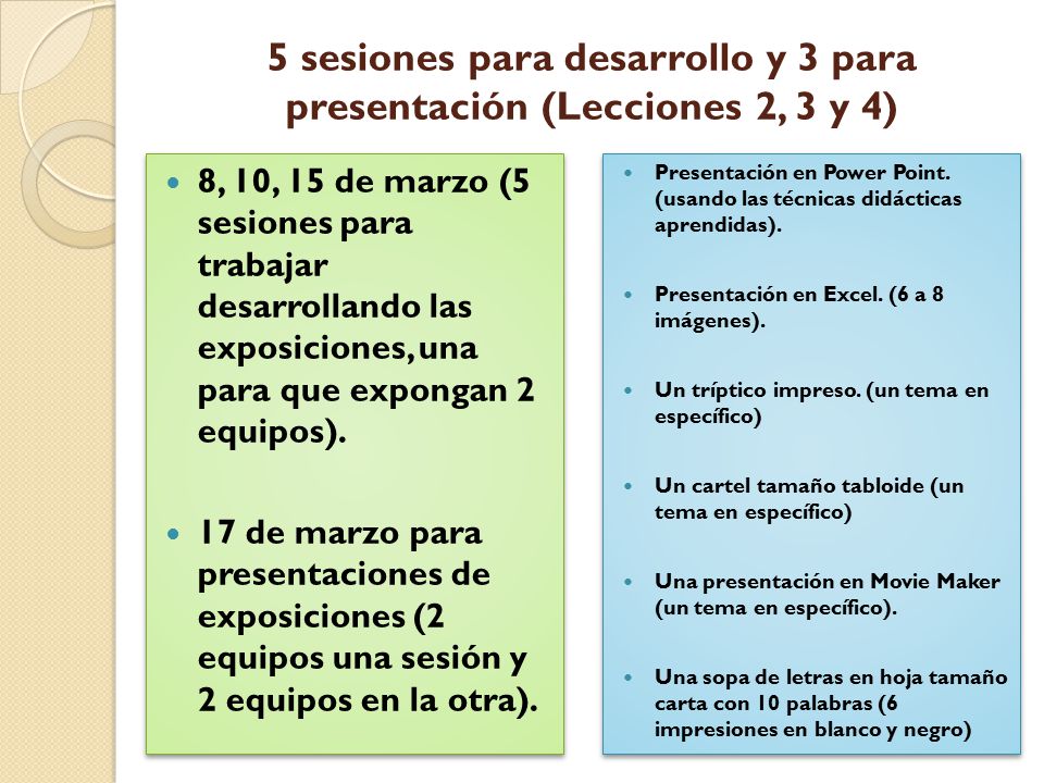 5 sesiones para desarrollo y 3 para presentación (Lecciones 2, 3 y 4)
