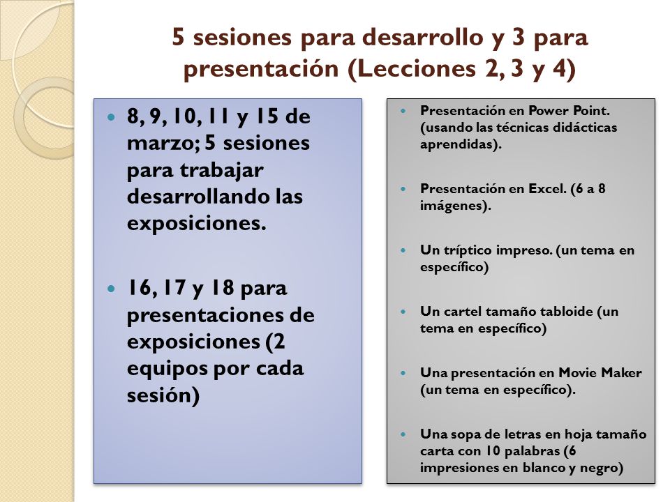 5 sesiones para desarrollo y 3 para presentación (Lecciones 2, 3 y 4)