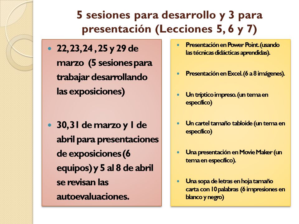 5 sesiones para desarrollo y 3 para presentación (Lecciones 5, 6 y 7)