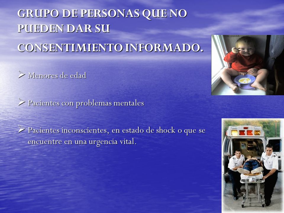 GRUPO DE PERSONAS QUE NO PUEDEN DAR SU CONSENTIMIENTO INFORMADO.