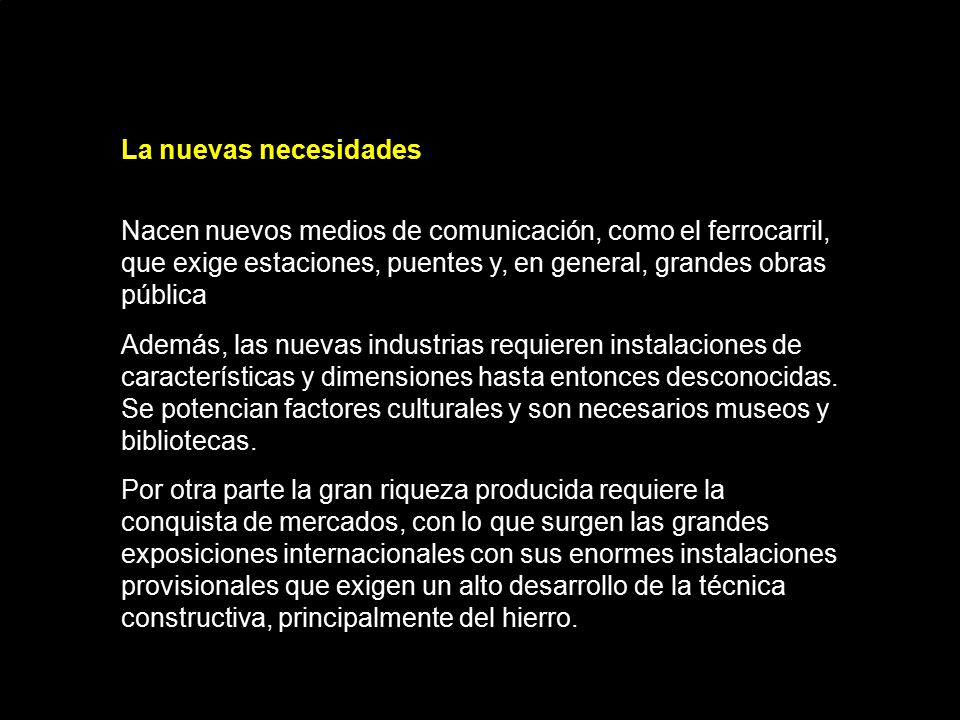 La nuevas necesidades Nacen nuevos medios de comunicación, como el ferrocarril, que exige estaciones, puentes y, en general, grandes obras pública.
