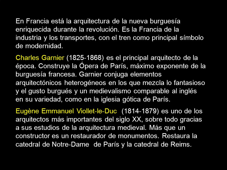 En Francia está la arquitectura de la nueva burguesía enriquecida durante la revolución. Es la Francia de la industria y los transportes, con el tren como principal símbolo de modernidad.