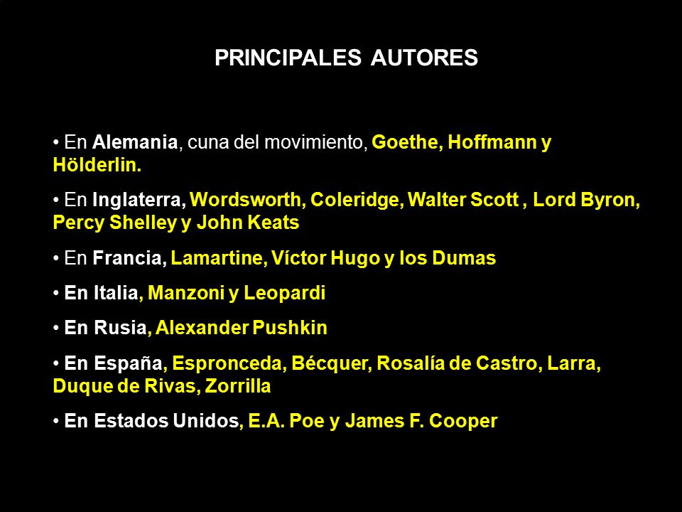 PRINCIPALES AUTORES En Alemania, cuna del movimiento, Goethe, Hoffmann y Hölderlin.