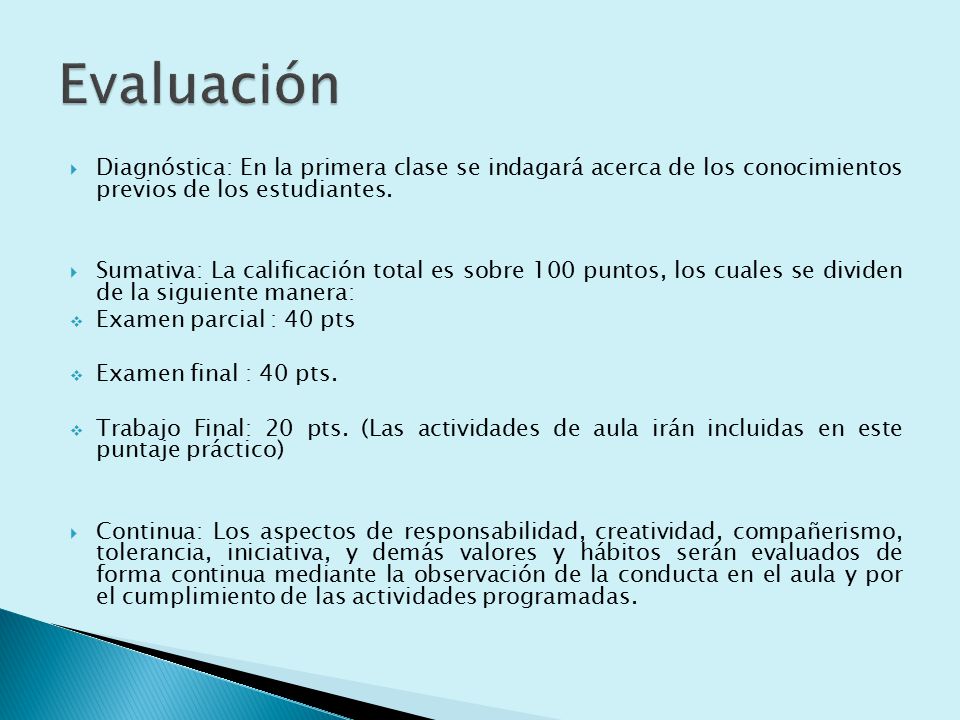 Evaluación Diagnóstica: En la primera clase se indagará acerca de los conocimientos previos de los estudiantes.