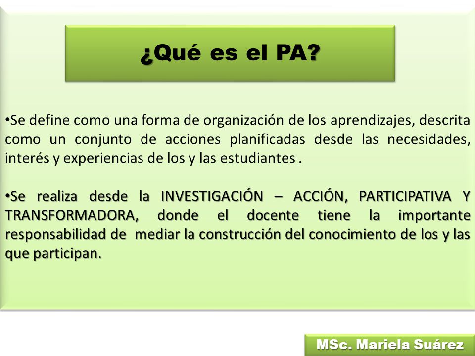 Se define como una forma de organización de los aprendizajes, descrita como un conjunto de acciones planificadas desde las necesidades, interés y experiencias de los y las estudiantes .
