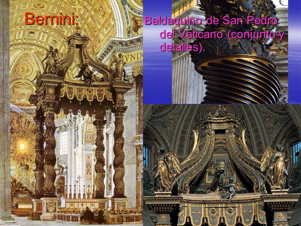 Bernini: Baldaquino de San Pedro del Vaticano (conjunto y detalles).