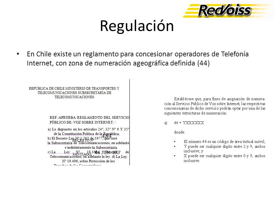 Regulación En Chile existe un reglamento para concesionar operadores de Telefonía Internet, con zona de numeración ageográfica definida (44)