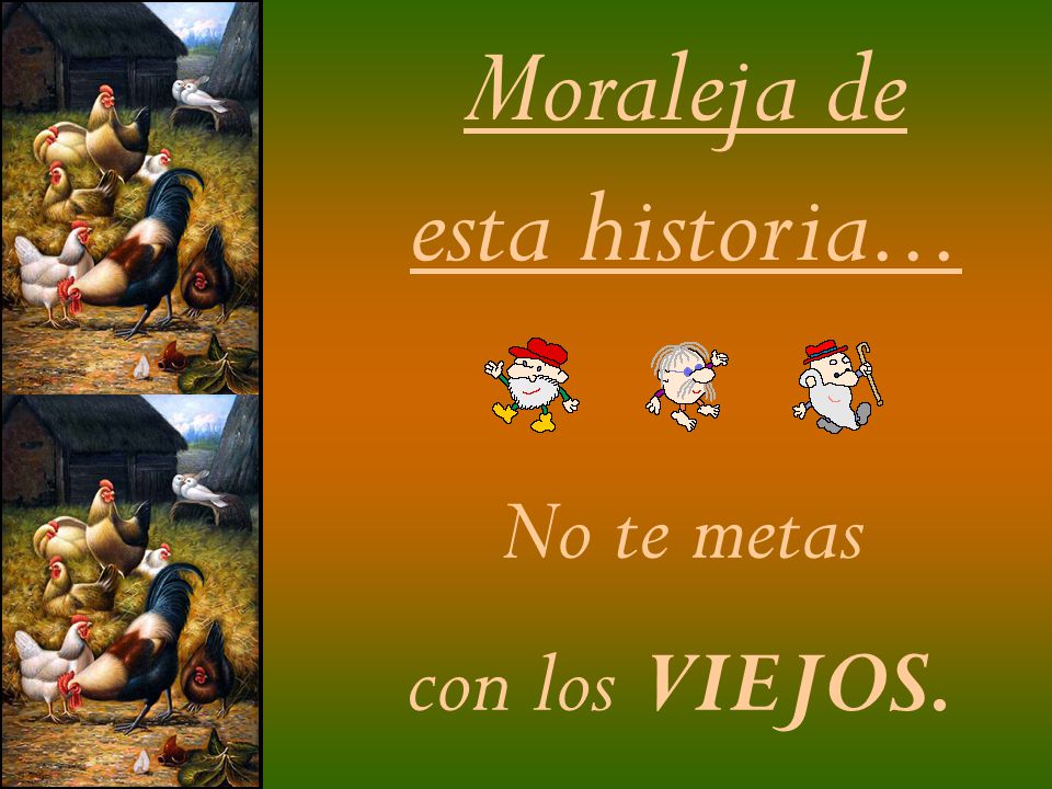 Moraleja de esta historia... No te metas con los VIEJOS.