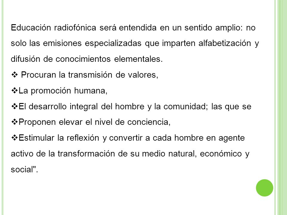 Educación radiofónica será entendida en un sentido amplio: no solo las emisiones especializadas que imparten alfabetización y difusión de conocimientos elementales.