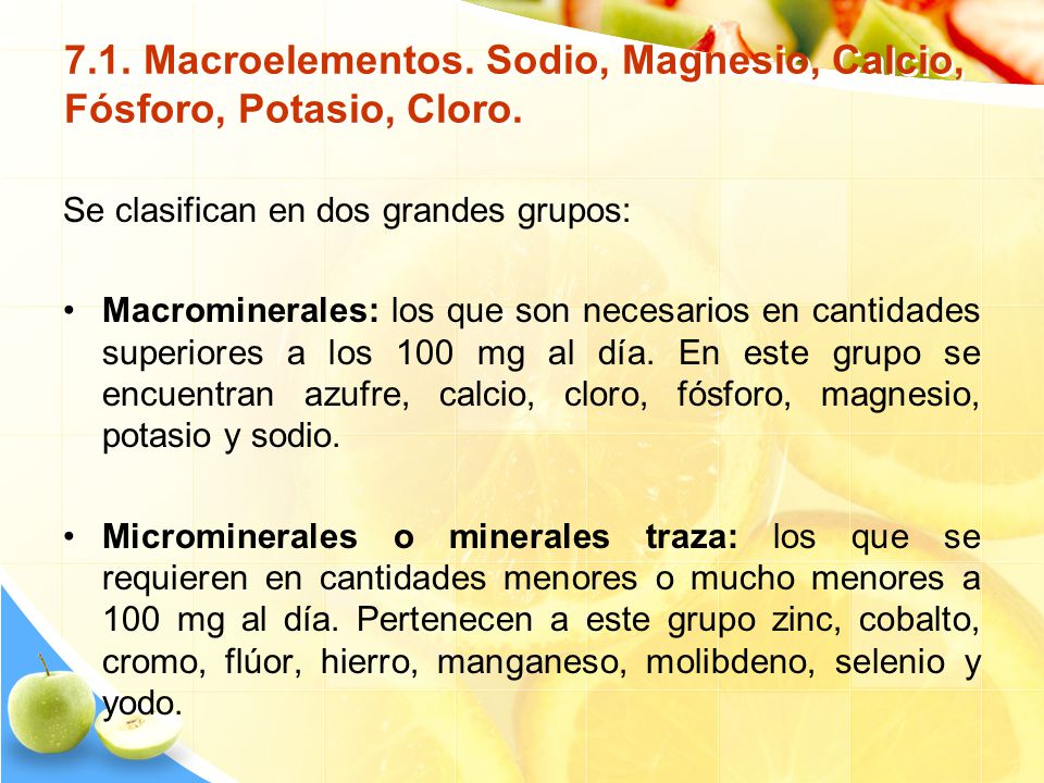 7.1. Macroelementos. Sodio, Magnesio, Calcio, Fósforo, Potasio, Cloro.