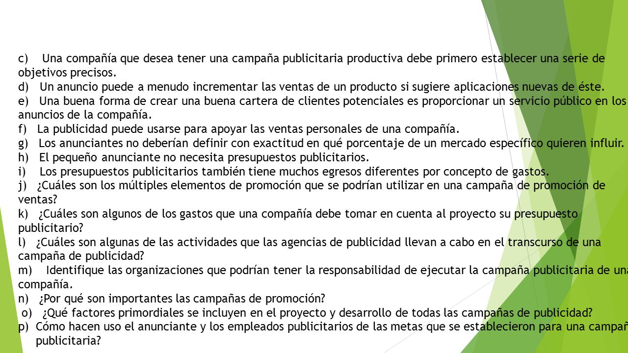 c) Una compañía que desea tener una campaña publicitaria productiva debe primero establecer una serie de objetivos precisos.