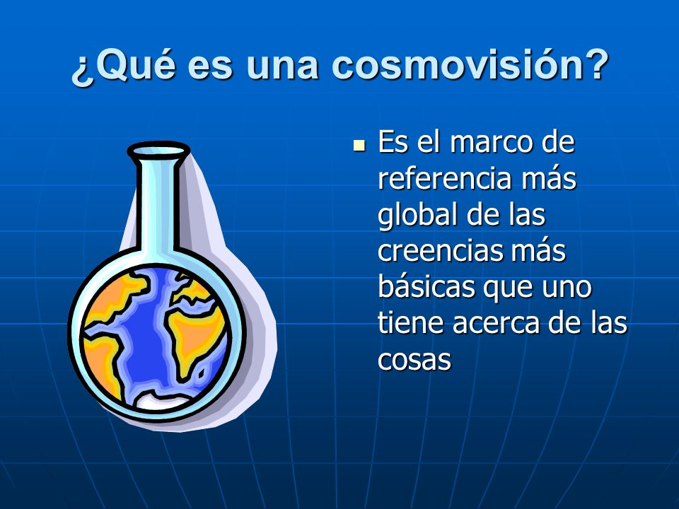 ¿Qué es una cosmovisión