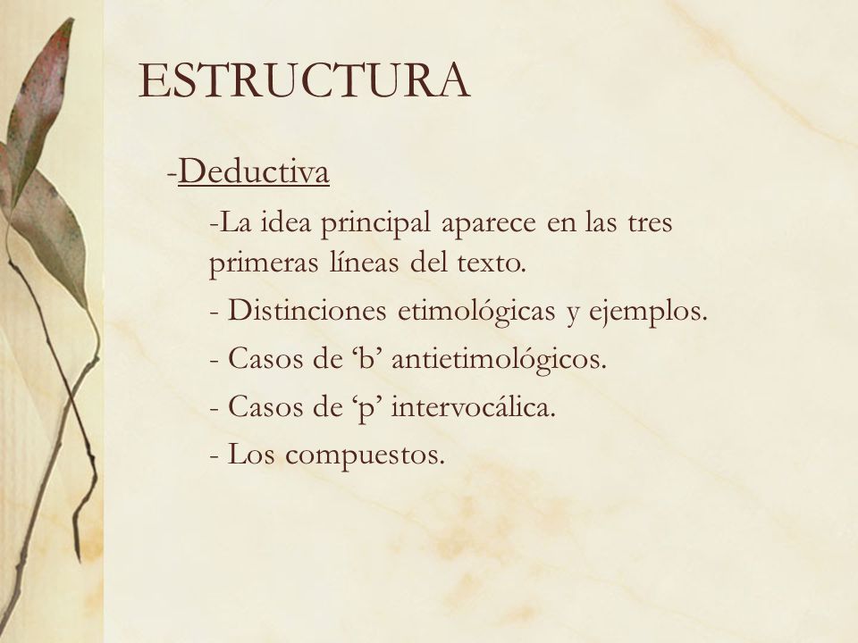 ESTRUCTURA Deductiva. La idea principal aparece en las tres primeras líneas del texto. Distinciones etimológicas y ejemplos.