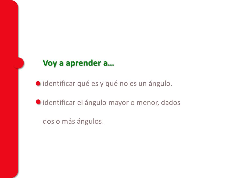 Voy a aprender a… identificar qué es y qué no es un ángulo.