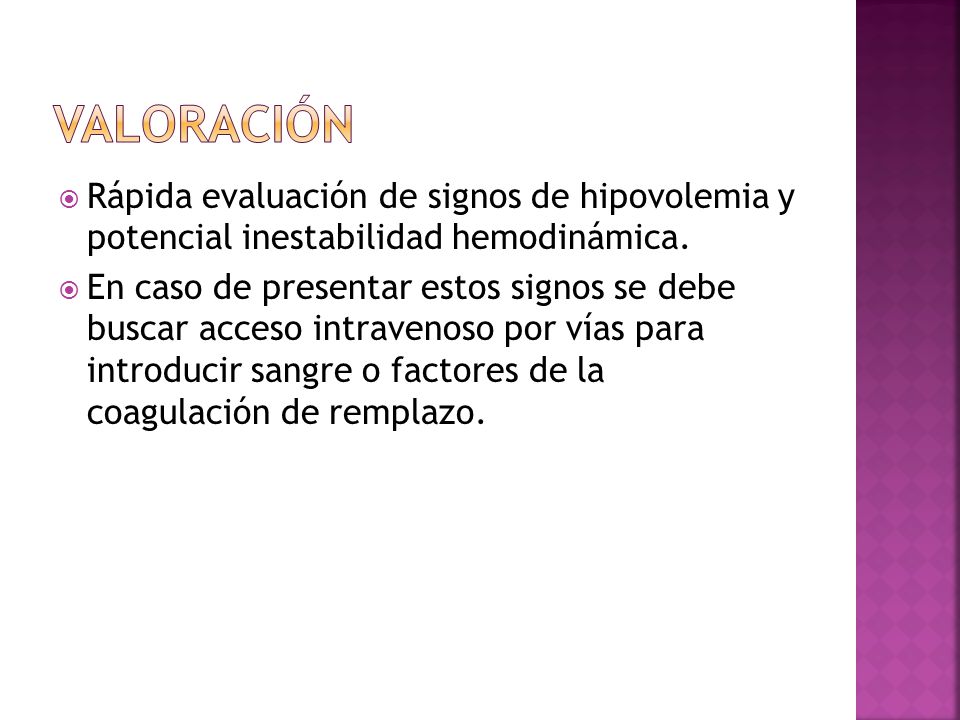 Valoración Rápida evaluación de signos de hipovolemia y potencial inestabilidad hemodinámica.