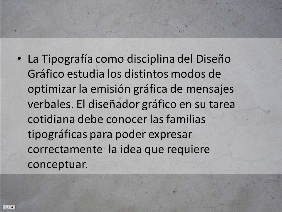 La Tipografía como disciplina del Diseño Gráfico estudia los distintos modos de optimizar la emisión gráfica de mensajes verbales.
