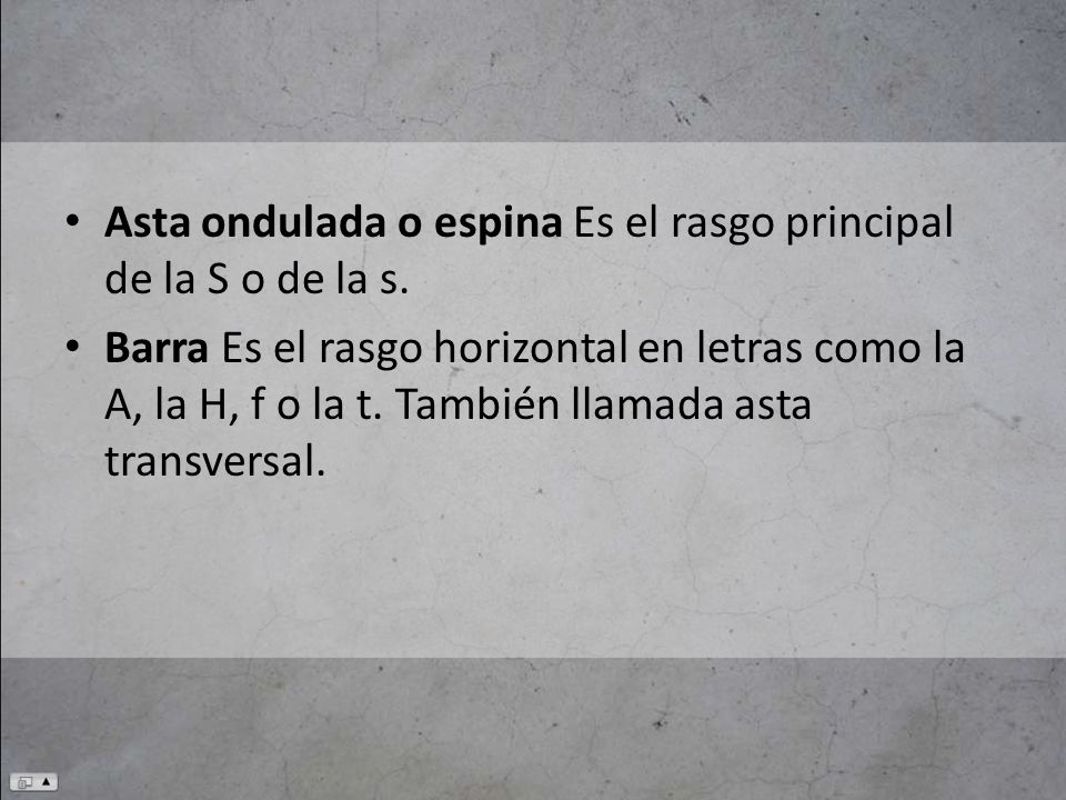 Asta ondulada o espina Es el rasgo principal de la S o de la s.