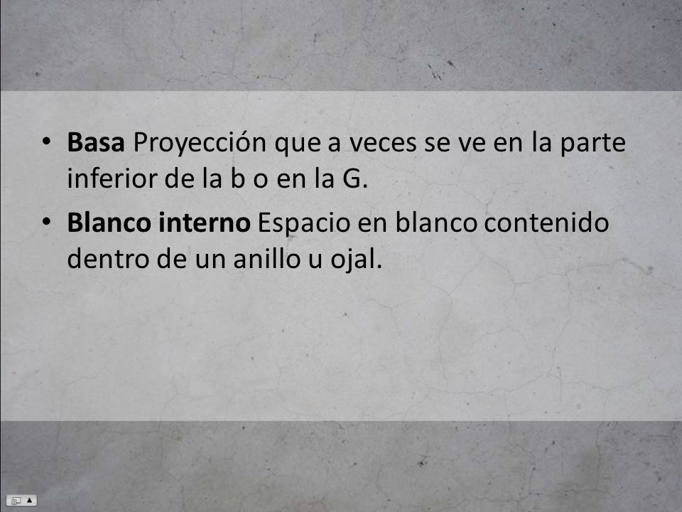 Basa Proyección que a veces se ve en la parte inferior de la b o en la G.