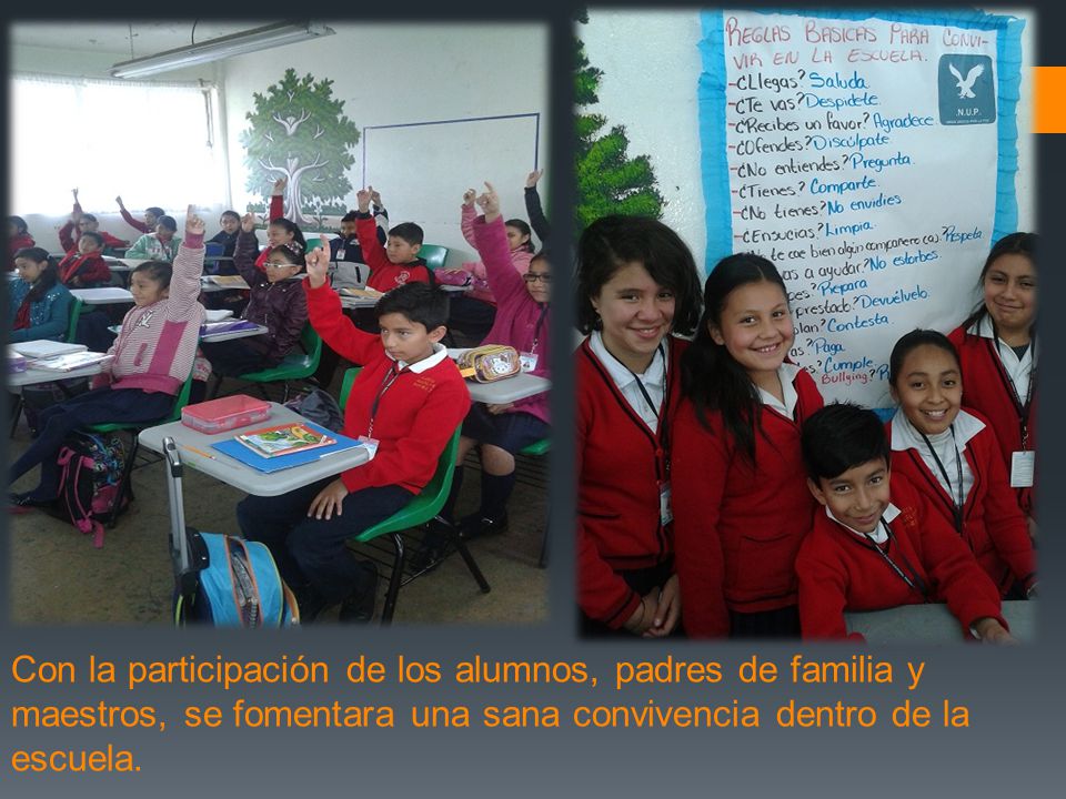 Con la participación de los alumnos, padres de familia y maestros, se fomentara una sana convivencia dentro de la escuela.