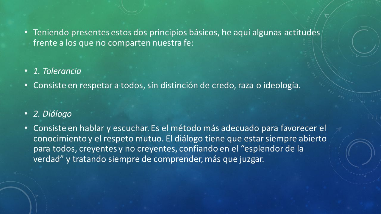 Teniendo presentes estos dos principios básicos, he aquí algunas actitudes frente a los que no comparten nuestra fe: