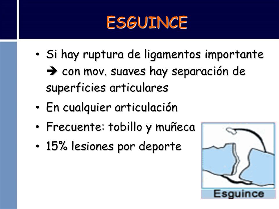 ESGUINCE Si hay ruptura de ligamentos importante  con mov. suaves hay separación de superficies articulares.