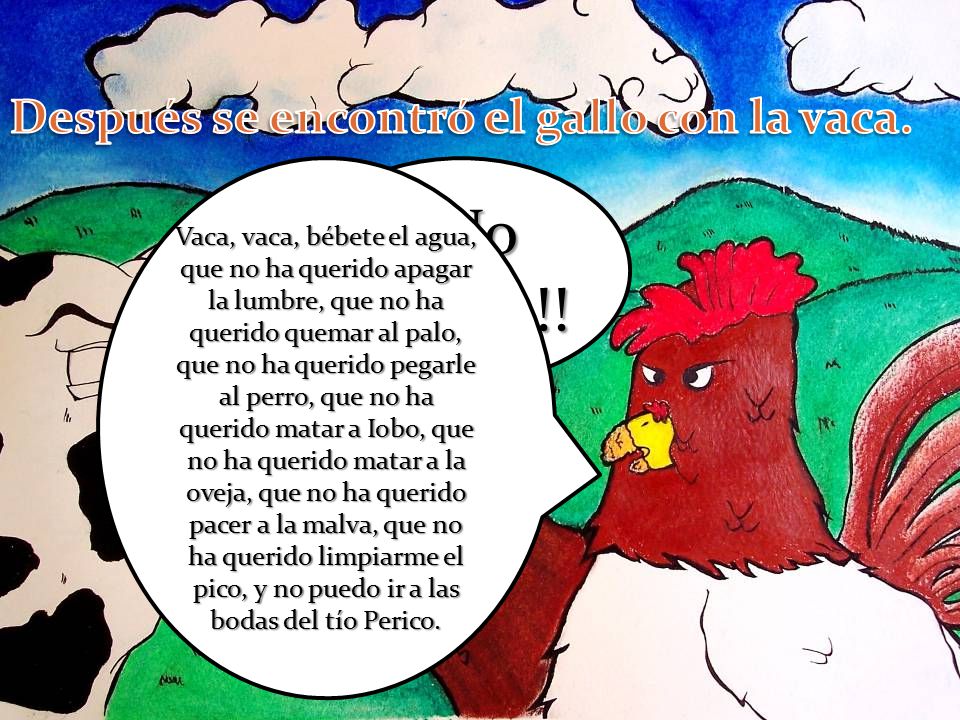 ¡¡No quiero!! Después se encontró el gallo con la vaca.