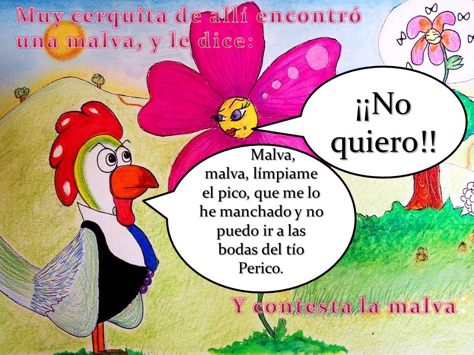 ¡¡No quiero!! Muy cerquita de allí encontró una malva, y le dice: