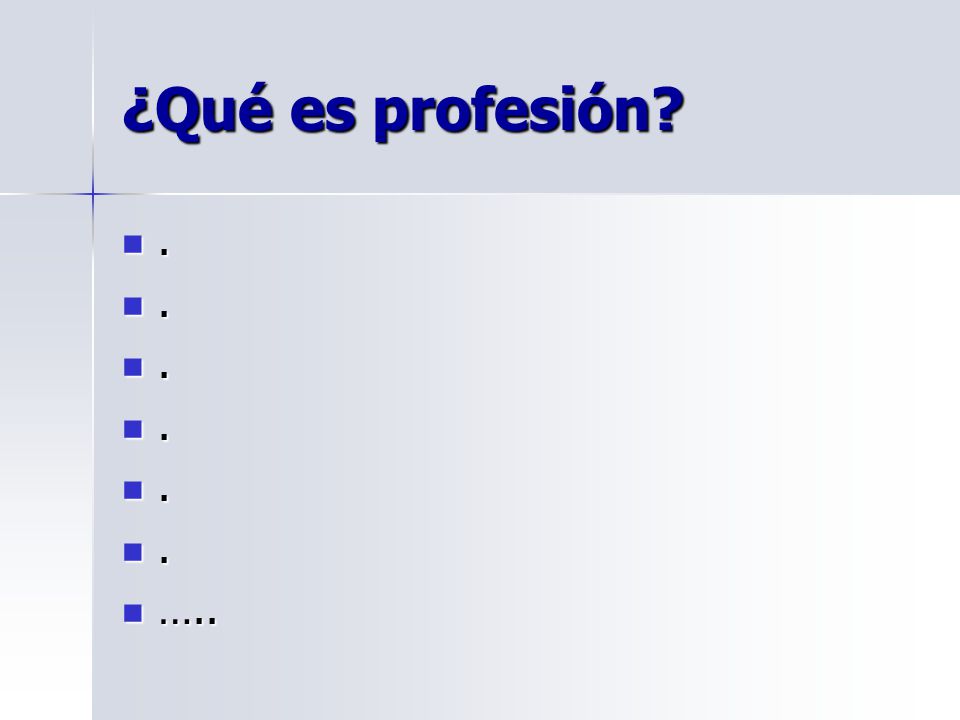 ¿Qué es profesión . …..