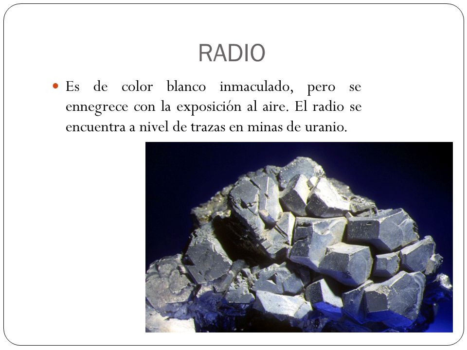 RADIO Es de color blanco inmaculado, pero se ennegrece con la exposición al aire.