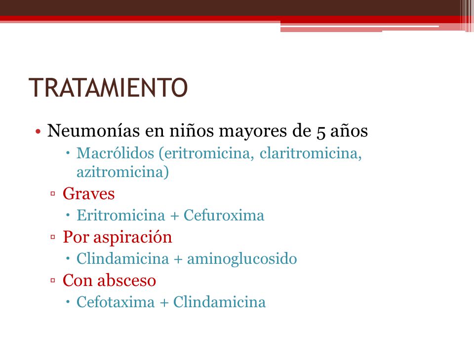TRATAMIENTO Neumonías en niños mayores de 5 años Graves Por aspiración