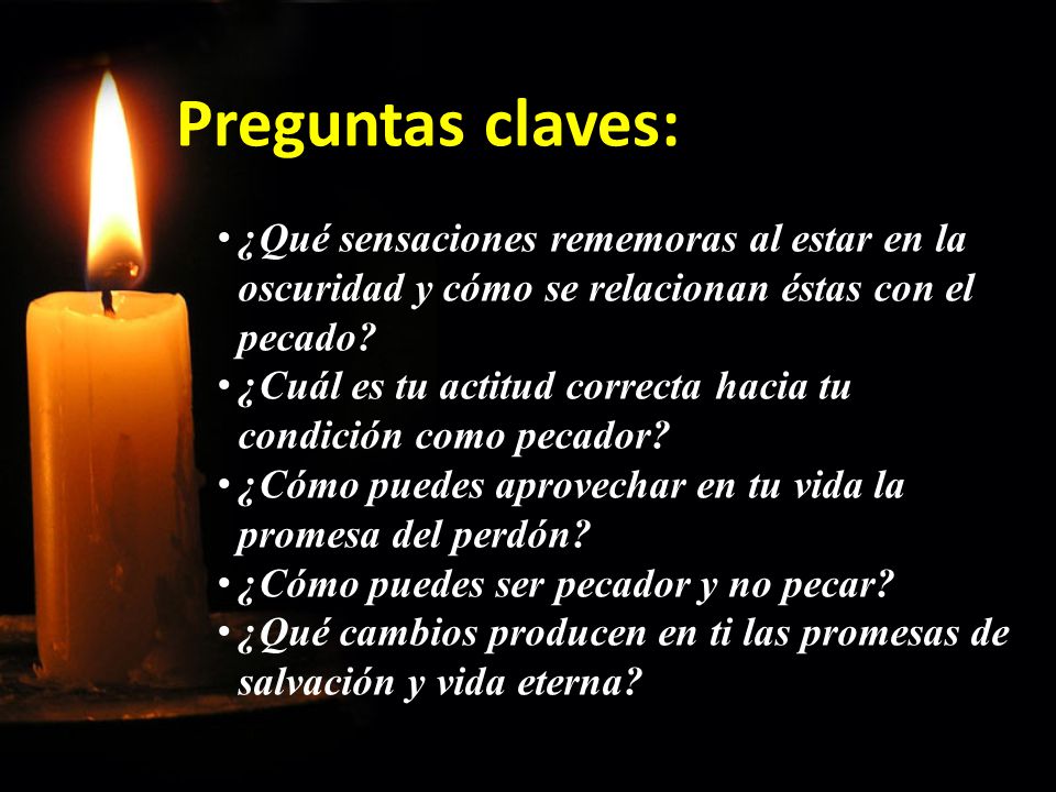 Preguntas claves: ¿Qué sensaciones rememoras al estar en la oscuridad y cómo se relacionan éstas con el pecado