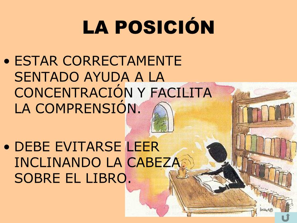 LA POSICIÓN ESTAR CORRECTAMENTE SENTADO AYUDA A LA CONCENTRACIÓN Y FACILITA LA COMPRENSIÓN.