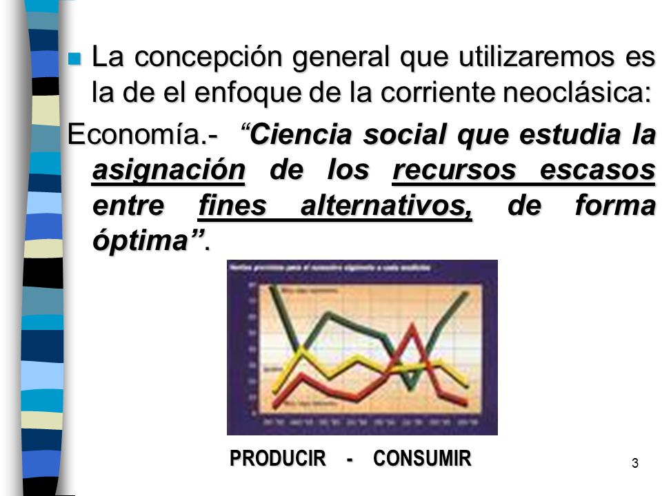 La concepción general que utilizaremos es la de el enfoque de la corriente neoclásica:
