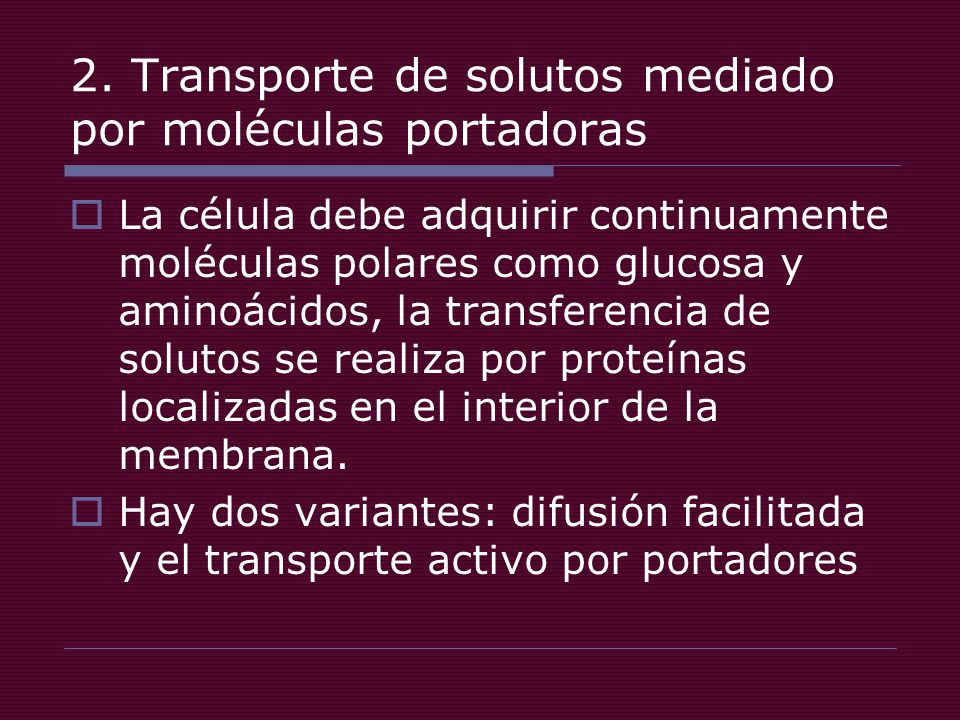 2. Transporte de solutos mediado por moléculas portadoras
