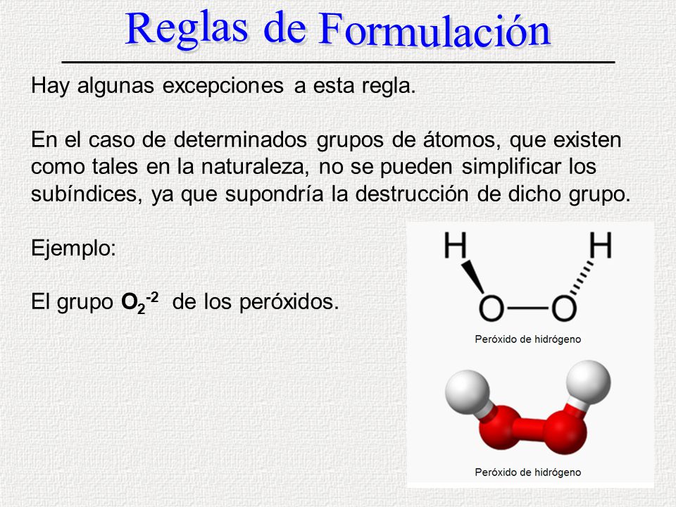 Reglas de Formulación Hay algunas excepciones a esta regla.