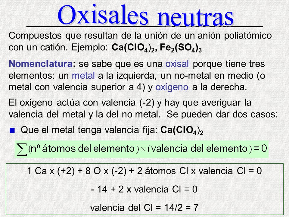 1 Ca x (+2) + 8 O x (-2) + 2 átomos Cl x valencia Cl = 0