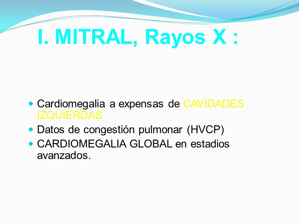 I. MITRAL, Rayos X : Cardiomegalia a expensas de CAVIDADES IZQUIERDAS