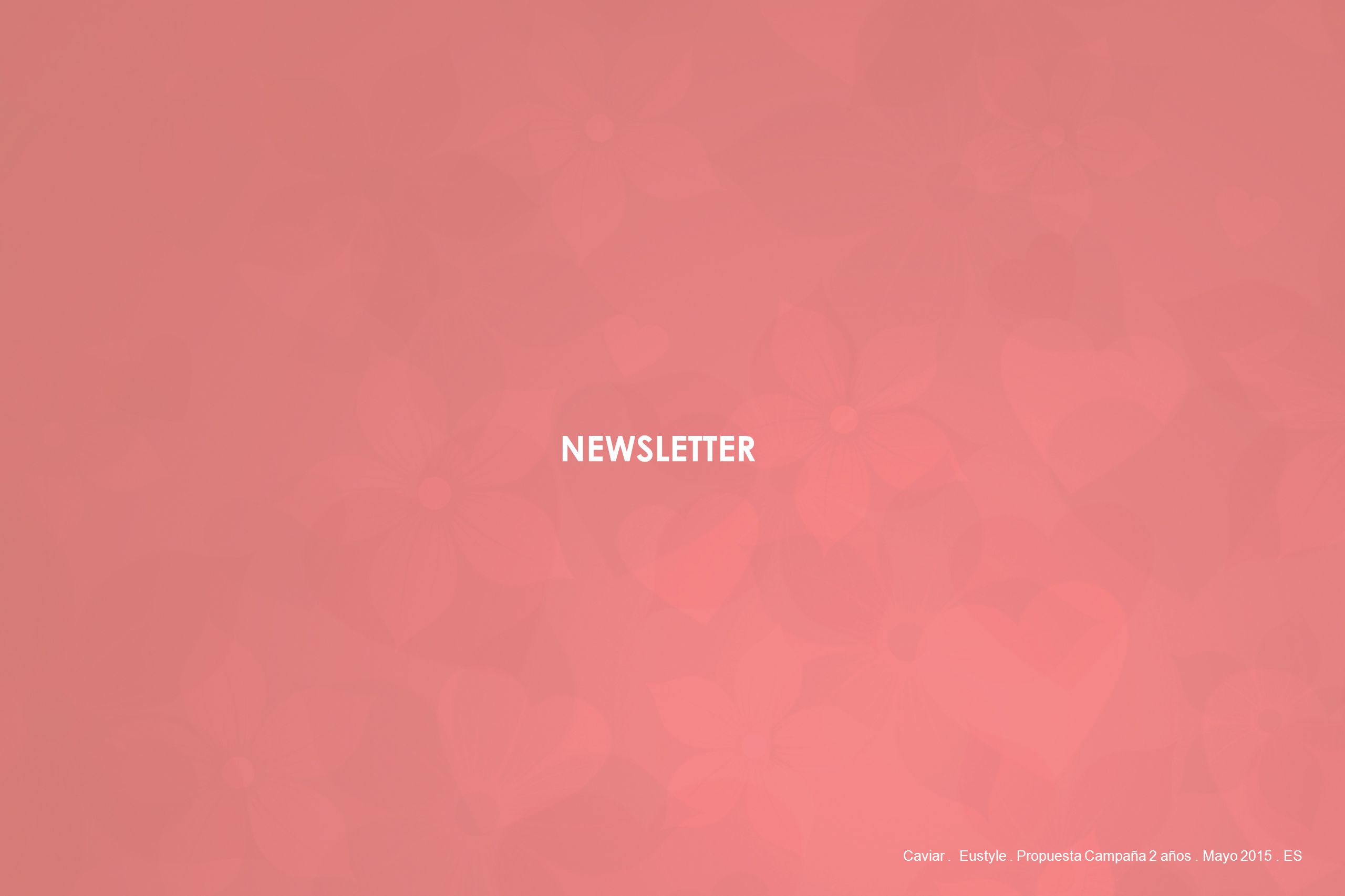 NEWSLETTER Caviar . Eustyle . Propuesta Campaña 2 años . Mayo ES