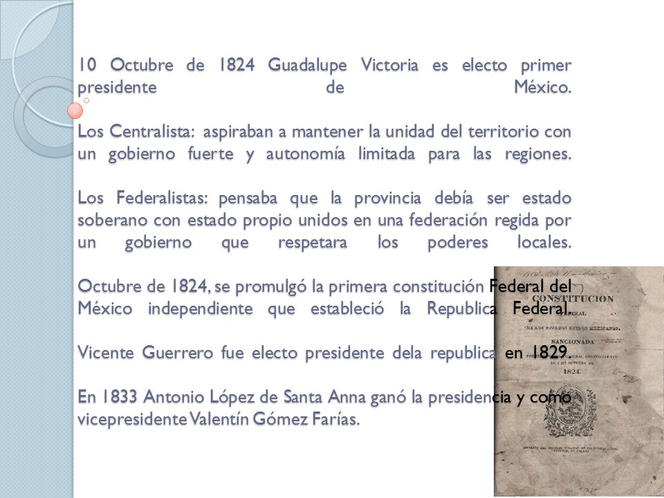 10 Octubre de 1824 Guadalupe Victoria es electo primer presidente de México.
