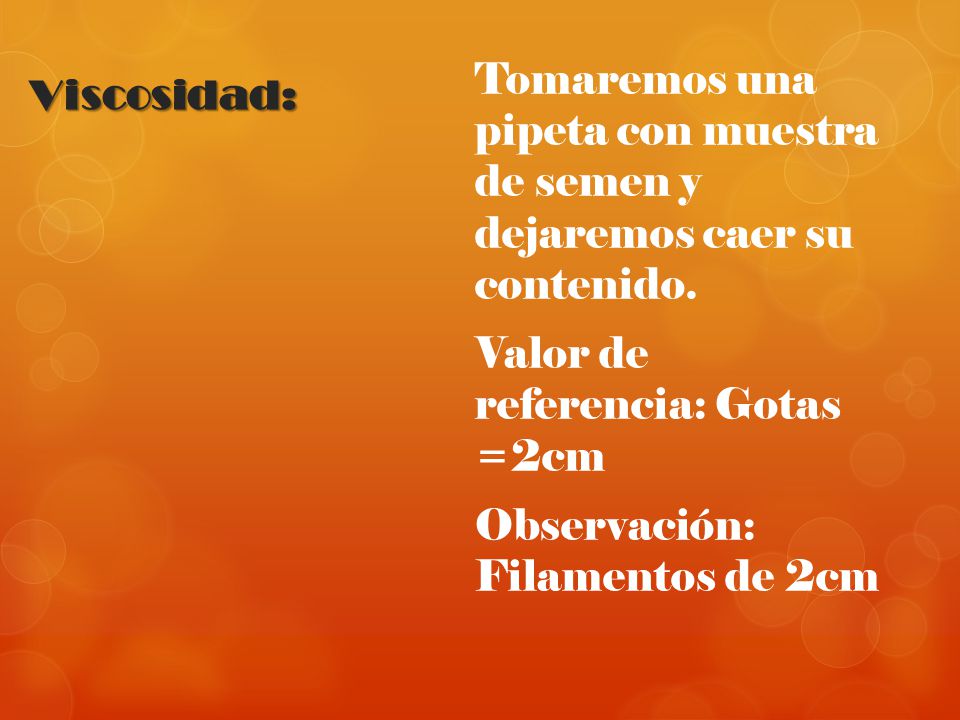 Viscosidad: Tomaremos una pipeta con muestra de semen y dejaremos caer su contenido.