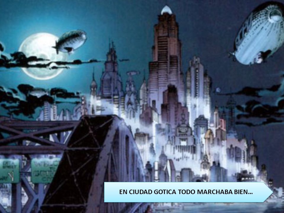 EN CIUDAD GOTICA TODO MARCHABA BIEN…