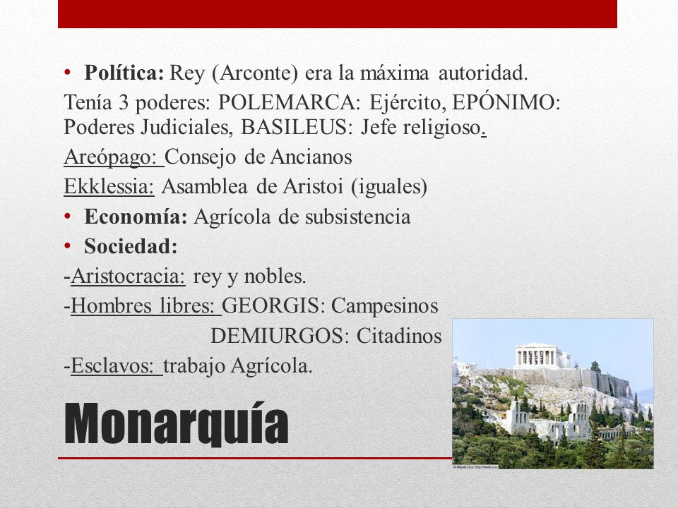 Monarquía Política: Rey (Arconte) era la máxima autoridad.