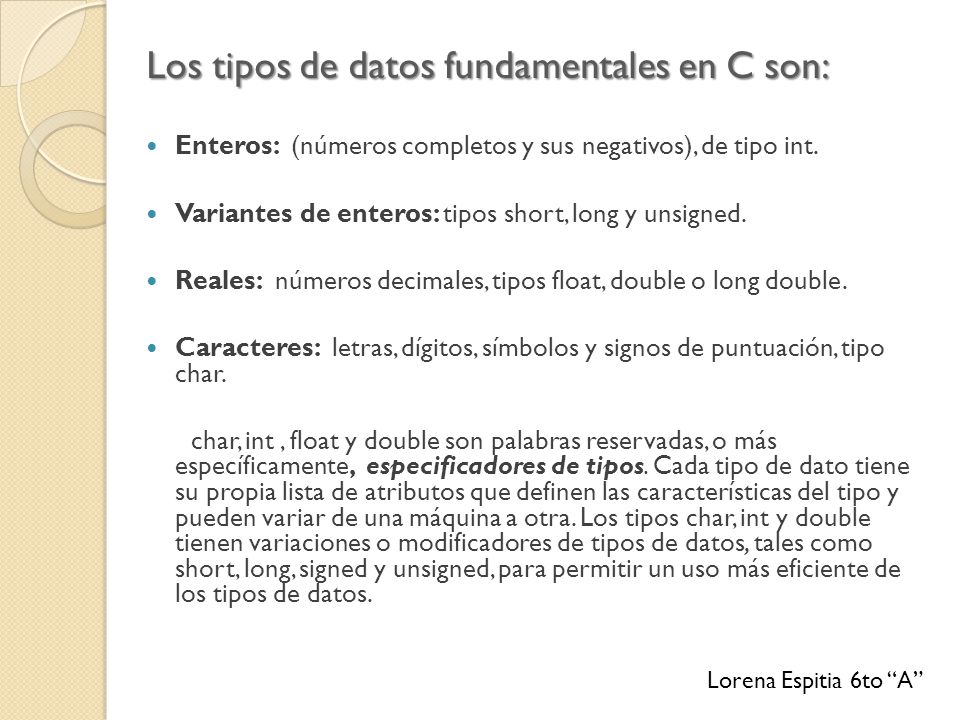 Los tipos de datos fundamentales en C son: