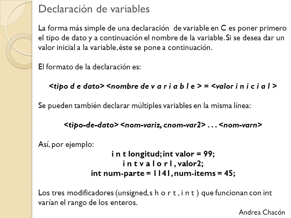 i n t longitud; int valor = 99; int num-parte = 1141, num-items = 45;