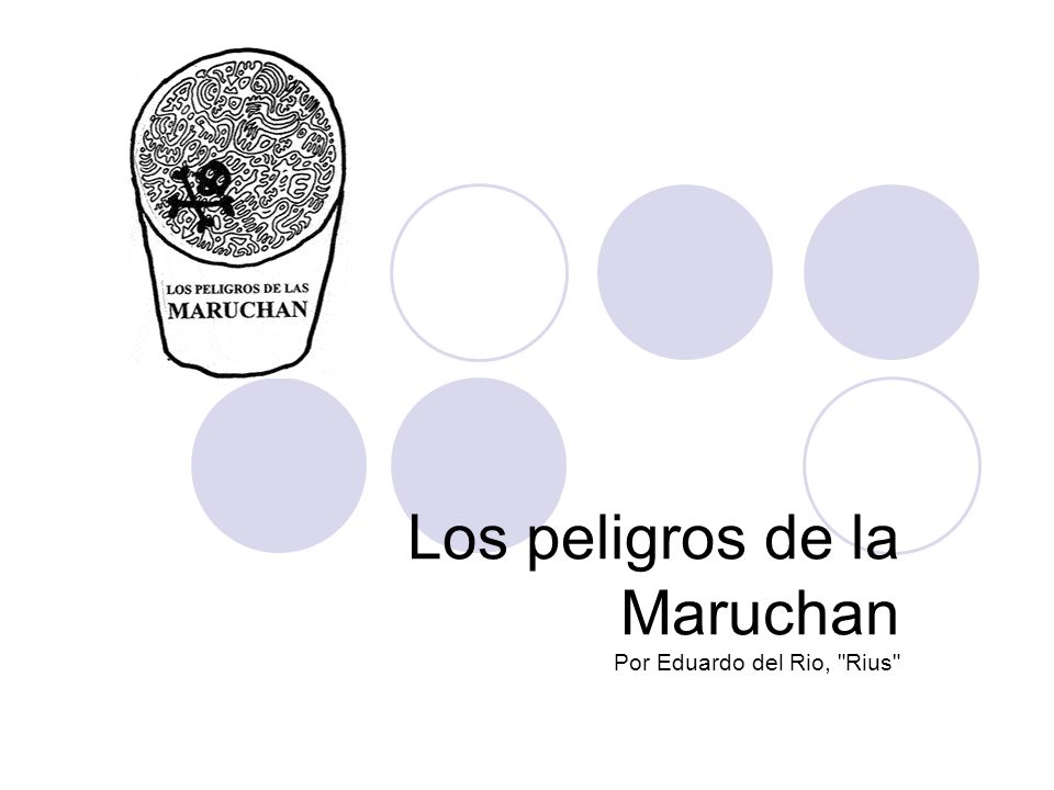 Los peligros de la Maruchan Por Eduardo del Rio, Rius