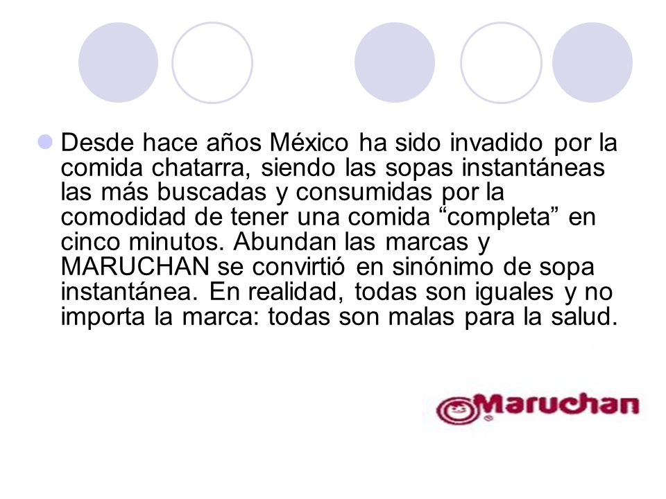 Desde hace años México ha sido invadido por la comida chatarra, siendo las sopas instantáneas las más buscadas y consumidas por la comodidad de tener una comida completa en cinco minutos.